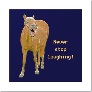 Never stop laughing! Funny horse painting Posters and Art